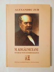 Alexandru Zub - M. Kogălniceanu: studii și note istoriografice
