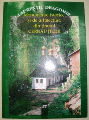 MONUMENTE ISTORICE SI DE ARHITECTURA DIN TINUTUL CERNAUTILOR-LAURENTIU DRAGOMIR 2000 foto
