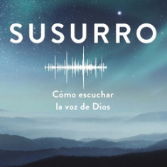 Susurro: Como Escuchar La Voz de Dios