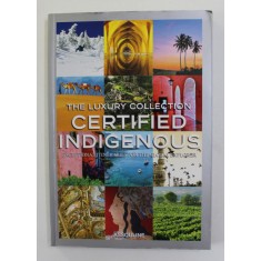 THE LUXURY COLLECTION - CERTIFIED INDIGENOUS - EXCEPTIONAL ITINERARIES FOR THE GLOBAL EXPLORER , 2015