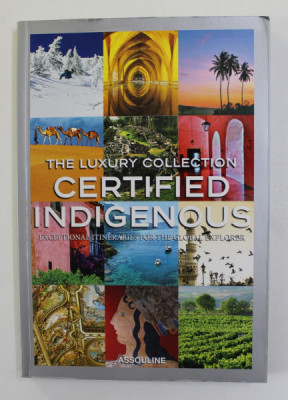 THE LUXURY COLLECTION - CERTIFIED INDIGENOUS - EXCEPTIONAL ITINERARIES FOR THE GLOBAL EXPLORER , 2015 foto