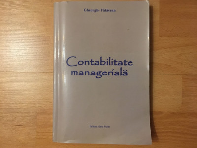 Contabilitate managerială/Gheorghe Fatacean/2005 foto