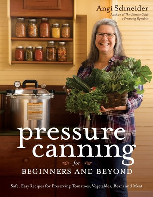 Pressure Canning for Beginners: A Step-By-Step Guide to Preserving Tomatoes, Vegetables and Meat the Safe, Fast and Easy Way foto