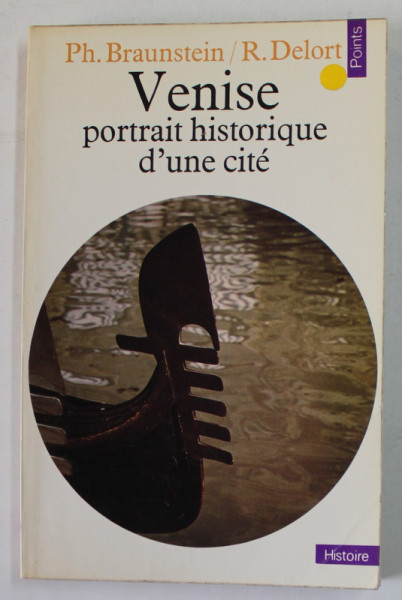 VENISE , PORTRAIT HISTORIQUE D&#039;UNE CITE de P. BRAUNSTEIN , R. DELORT, 1971
