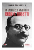 In valtoarea razboiului. Radu R. Rosetti - Maria Georgescu - Litera