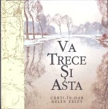Va Trece Si Asta - Helen Exley, 2009, Romana, Psihologie, Carte Cartonata