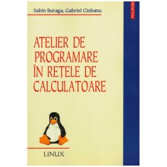 Sabin Buraga, Gabriel Ciobanu - Atelier de programare in retele de