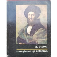 Renasterea Si Reforma - A. Otetea , C748