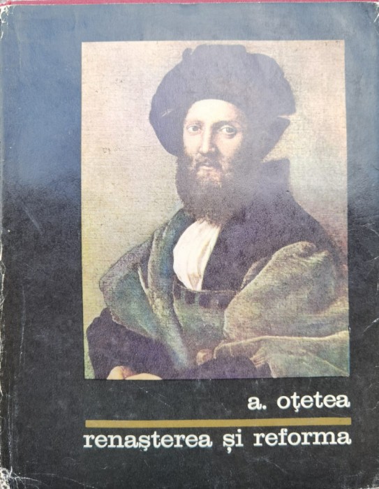 Renasterea Si Reforma - A. Otetea , C748