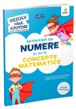 Activități cu numere și alte concepte matematice (3-5 ani). Rezolv fără ajutor! - Paperback brosat - *** - Gama
