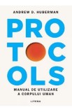 Cumpara ieftin Protocols. Manual de utilizare a corpului uman - Dr. Andrew D. Huberman
