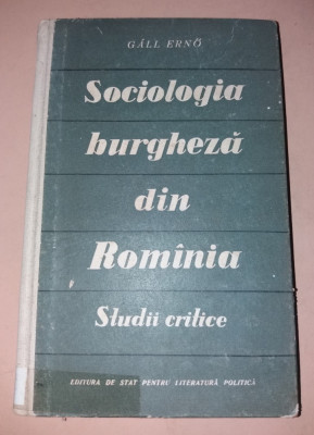 SOCIOLOGIA BURGHEZA DIN ROMINIA - STUDII CRITICE ~ GALL ERNO foto