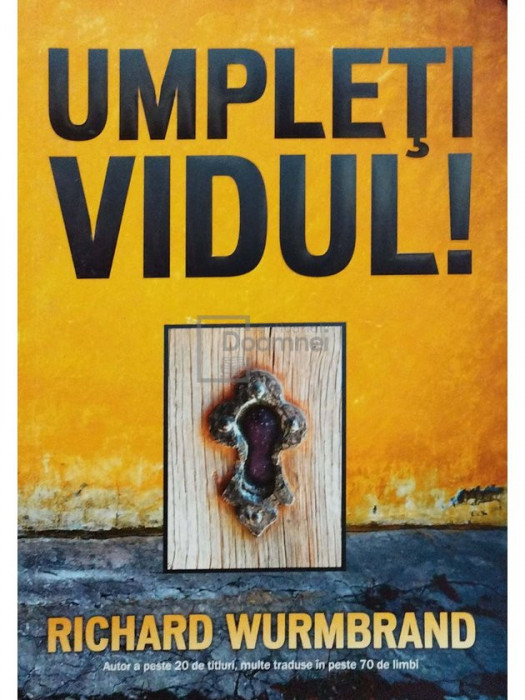 Richard Wurmbrand - Umpleti vidul! (editia 2014)