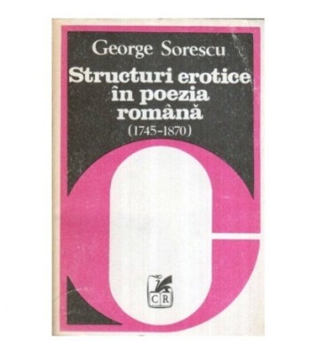 George Sorescu - Structuri erotice in poezia romana (1745-1870) - foto