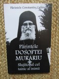 PARINTELE DOSOFTEI MURARIU , SLUJITORUL CEL TAINIC AL INIMII de PARINTELE CONSTANTIN CATANA , 2016