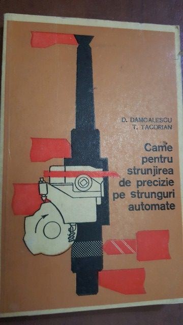 Came pentru strunjirea de precizie pe strunguri automate-D. Damcalescu, T. Tacorian