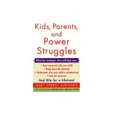Kids, Parents, and Power Struggles: Winning for a Lifetime