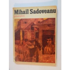 POVESTIRI de MIHAIL SADOVEANU , EDITIE ILUSTRATA DE VASILE SOCOLIUC , 1972