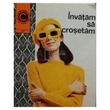 Kehaia Ciresica - Invatam sa crosetam (Editia: 1972)