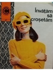 Kehaia Ciresica - Invatam sa crosetam (Editia: 1972) foto