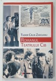 ROMANUL TEATRULUI CIB de TUDOR CALIN ZAROJANU , 2019