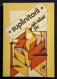 Suplinitorii - Nicolae Tic Contine dedicatie, data si semnatura autorului.