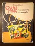 Claude Morand - Phil et le crocodile. Phil și crocodilul (ediție bilingvă; ilustrații de Oana D&icirc;rjan &amp; Imola Szentpeteri)