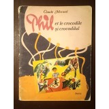 Claude Morand - Phil et le crocodile. Phil și crocodilul (ediție bilingvă; ilustrații de Oana D&icirc;rjan &amp; Imola Szentpeteri)
