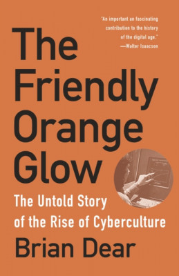 The Friendly Orange Glow: The Untold Story of the Rise of Cyberculture foto