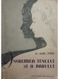 Aurel Voina - &Icirc;ngrijirea tenului și a părului (editia 1958)