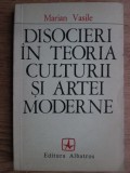 Marian Vasile - Disocieri in teoria culturii si artei moderne