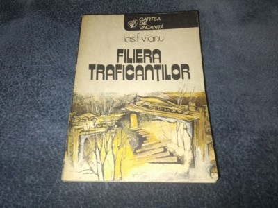 IOSIF VIANU - FILIERA TRAFICANTILOR foto