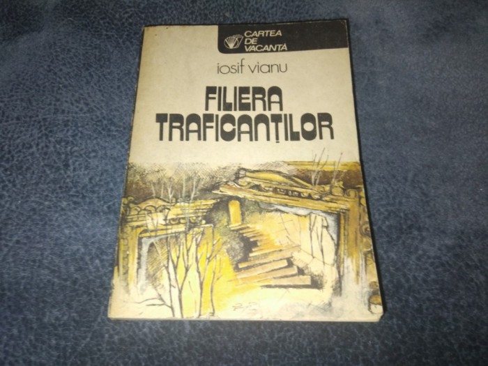 IOSIF VIANU - FILIERA TRAFICANTILOR