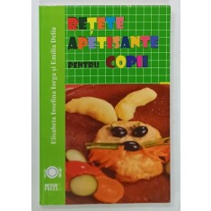 RETETE APETISANTE PENTRU COPII de ELISABETA IOSEFINA IORGA si EMILIA DELIU , 2014