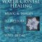 Water Crystal Healing: Music and Images to Restore Your Well-Being [With 2 CDs]