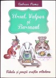 URSUL, VULPEA SI BURSUCUL. FABULE SI POEZII CRESTIN ORTODOXE-ANDREEA DANIELA NEMES-336031