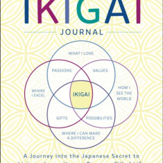 My Little Book of Ikigai: A Journey Into the Japanese Secret to Living a Long, Happy, Purpose-Filled Life