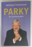 PARKY , MY AUTOBIOGRAPHY by MICHAEL PARKINSON , 2008