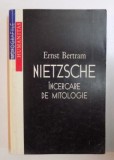 Nietzsche : incercare de mitologie / Ernst Bertram, Humanitas