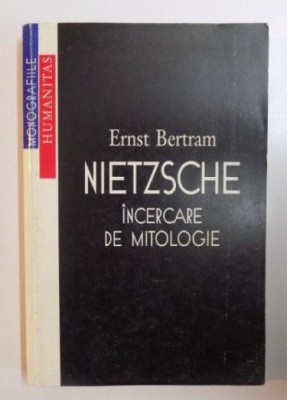 Nietzsche : incercare de mitologie / Ernst Bertram foto