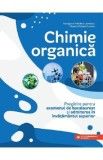 Chimie organica. Pregatire pentru examenul de bacalaureat si admiterea in invatamantul superior - Georgiana Madalina Leontecu, Monica Mariana Dumitru
