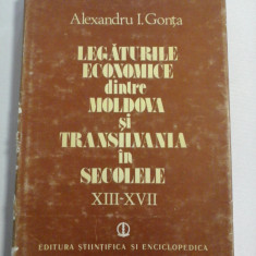 LEGATURILE ECONOMICE dintre MOLDOVA si TRANSILVANIA in Secolele XIII-XVII - Alexandru I. GONTA - 1989