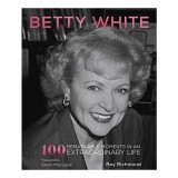 Betty White 100 Remarkable Moments Extraordinary Life Carte Engleza Retrospectiva Fotografica Viata Vedeta