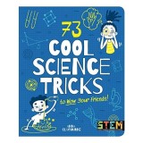 73 Cool Science Tricks to Wow Your Friends