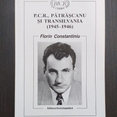 P.C.R., PATRASCANU SI TRANSILVANIA 1945-1946 - FLORIN CONSTANTINIU