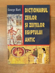 DICTIONARUL ZEILOR SI ZEITELOR EGIPTULUI ANTIC de GEORGE HART , 2004 foto