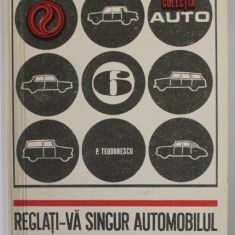 REGLATI - VA SINGUR AUTOMOBILUL de ING. PAUL TEODORESCU , COLECTIA '' AUTO '' NR. 6 , 1971