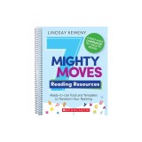 7 Mighty Moves Reading Resources: Ready-To-Use Tools and Templates to Transform Your Teaching