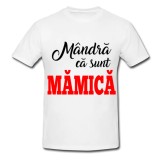 Tricou &quot; Mandra ca sunt mamica &quot;