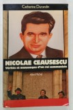 NICOLAE CEAUSESCU , VERITES ET MENSONGES D &#039;UN ROI COMMUNISTE par CATHERINE DURANDIN , 1990 , PREZINTA INSEMNARI *